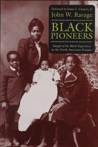 "Black Pioneers: Images of the Black Experience on the North American Frontier," by John W. Ravage