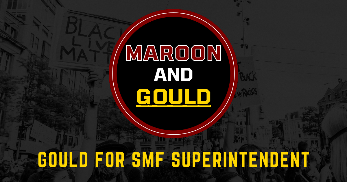 Maroon and Gould: Dr. Felisha Gould for SMF Superintendent.